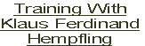Training With
Klaus Ferdinand
Hempfling